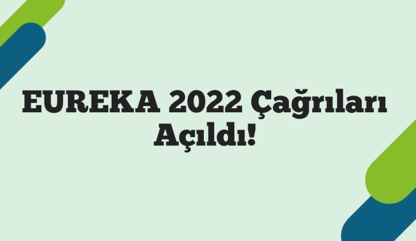 EUREKA 2022 Çağrıları Açıldı!
