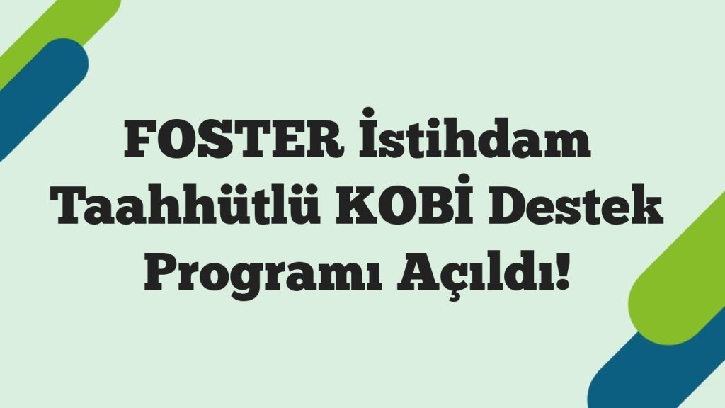 FOSTER İstihdam Taahhütlü KOBİ Destek Programı Açıldı!