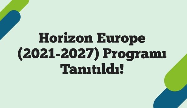 Horizon Europe (2021-2027) Programı Tanıtıldı!