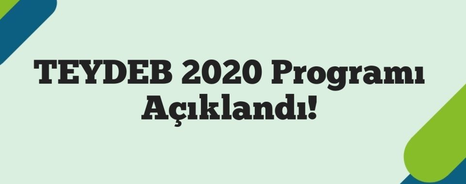 TEYDEB 2020 Programı Açıklandı!