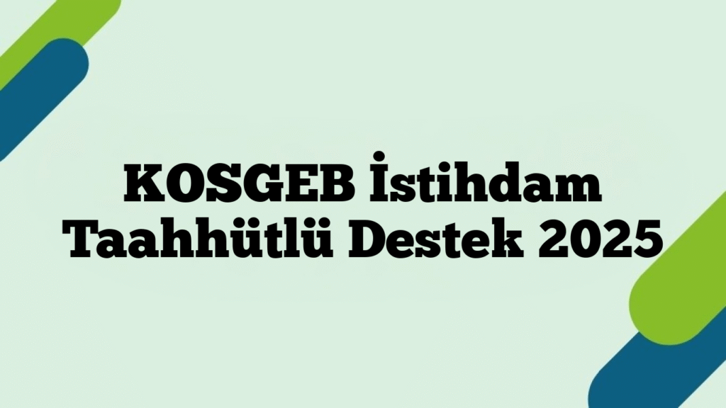 KOSGEB İstihdam Taahhütlü Destek 2025