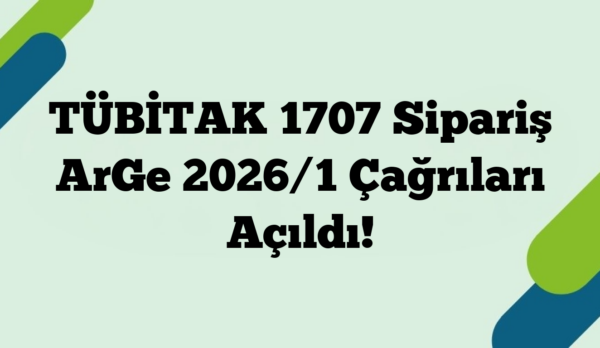 TÜBİTAK 1707 Sipariş ArGe 2026/1 Çağrıları Açıldı!