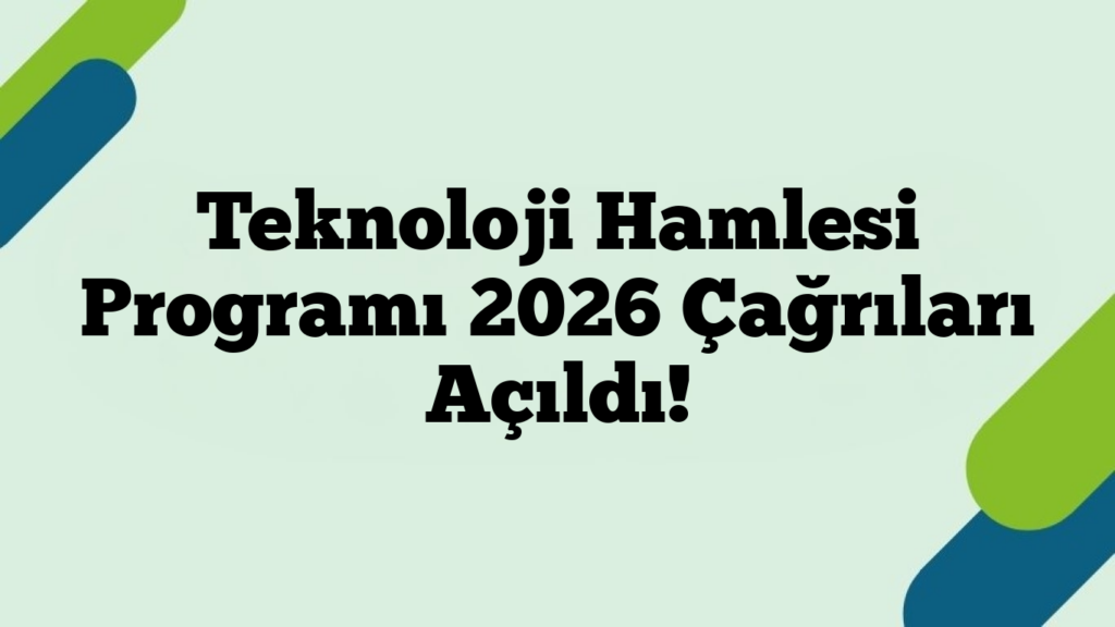 Teknoloji Hamlesi Programı 2026 Çağrıları Açıldı!